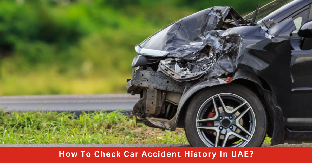 How To Check Car Accident History In UAE?